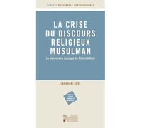 La crise du discours musulman religieux : Le nécessaire passage de Platon à Kant (2è édition)