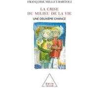 La Crise du milieu de la vie Françoise Millet-Bartoli (Auteur)