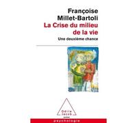 La Crise du milieu de la vie Une deuxième chance - Françoise Millet-Bartoli - Odile Jacob - broché - Essai