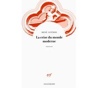 La crise du monde moderne – Gallimard
