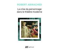 Robert Abirached – La Crise du personnage dans le théâtre moderne