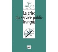 La crise du service public français - Jean-Marie Rainaud - Que Sais-Je - Poche - Etude