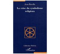 Jean Borella – La crise du symbolisme religieux – Étude – Broché