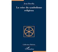 Jean Borella – La crise du symbolisme religieux – Étude – Broché