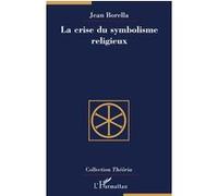 Jean Borella – La crise du symbolisme religieux – Étude – Broché