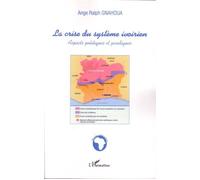 Ange Ralph Gnahoua – La crise du système ivoirien – Aspects politiques et juridiques – Broché