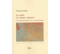 La Crise Du Temps Présent Et La Responsabilité De La Philosophie - Pragmatisme Transcendantal, Fondation Ultime, Éthique