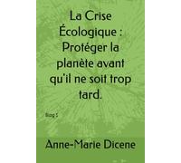 La Crise Écologique : Protéger la planète avant qu'il ne soit trop tard.