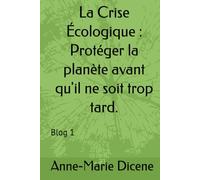 La Crise Écologique : Protéger la planète avant qu'il ne soit trop tard.
