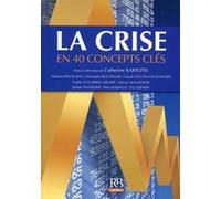 La crise en 40 concepts clés Catherine Karyotis (Auteur), Ghassen Bouslama (Auteur), Christophe Bouteiller (Auteur), Gaëlle Le Guirriec-Milner (Auteur), Safwan Mchawrab (Auteur), PILVERDIER/JULIETTE (