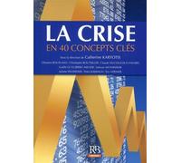 La crise en 40 concepts clés - Catherine Karyotis - Revue Banque - broché - Etude