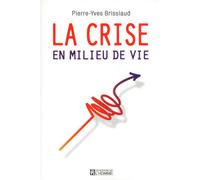 La crise en milieu de vie - Pierre-Yves Brissiaud - L'homme Eds De - broché - Guide