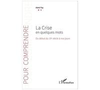 Aimé Fay – La Crise en quelques mots – Du début du 19e siècle à nos jours – Broché