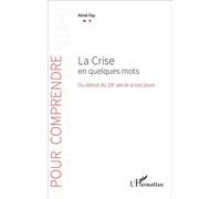 Aimé Fay – La Crise en quelques mots – Du début du 19e siècle à nos jours – Broché