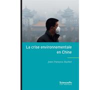 La Crise environnementale en Chine - Évolutions et limites d - Jean-François Huchet - Presses De Sciences Po - broché - Etude