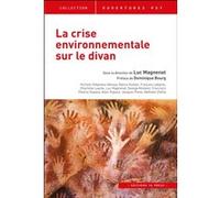 La crise environnementale sur le divan Luc Magnenat (Edité par), Dominique Bourg (Préface), Magnenat luc (dir) (Auteur)