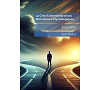 La Crise Existentielle et ses Mécanismes Psychologiques