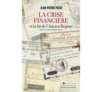 La Crise financière et la fin de l'Ancien Régime - Jean-Pierre Patat - L'artilleur - broché - Essai