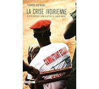 La crise ivoirienne: De Félix Houphouët-Boigny à la chute de Laurent Gbagbo