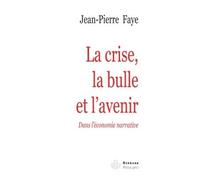 La crise, la bulle et l'avenir Dans l'économie narrative - Jean-Pierre Faye - Hermann - broché - Essai