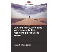 La crise masculine dans les romans de Ian McEwan: politique de genre
