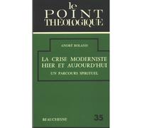 La crise moderniste hier et aujourd'hui BOLAND ANDRE (Auteur)