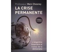 La crise permanente L'oligarchie financière et l'échec de la démocratie - Marc Chesney - Presses Polytechniques Romandes - broché - Essai