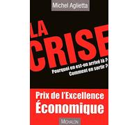 La crise : Pourquoi en est-on arrivé là ? Comment en sortir ?