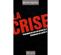 La Crise - Pourquoi On En Est Arrivé Là ? Comment En Sortir ?