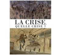 La Crise, Quelle Crise ?
