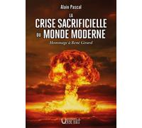 La crise sacrificielle du monde moderne Hommage a rené girard - Alain Pascal - Verbe Haut Editions Du - broché - Essai