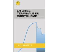 La crise terminale du capitalisme: [P1-C1-A4-D1]