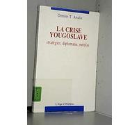 La crise yougoslave : Stratégies, diplomatie, médias