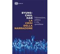 La Crisi Della Narrazione. Informazione, Politica E Vita Quotidiana