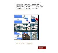 LA CRISIS CENTROAMERICANA, PANAMÁ Y LA INICIATIVA DE PAZ DEL GRUPO DE CONTADORA