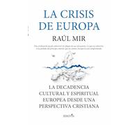 La crisis de Europa: La decadencia cultural y espiritual europea desde una perspectiva cristiana