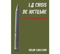 La crisis de octubre. Detras de la narrativa dominante: Trabajos arqueologicos y antropologicos en las antiguas bases de misiles nucleares sovieticos en Cuba - [Version Originale] Inconnu (Auteur)