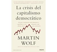 La crisis del capitalismo democrático: Por qué el matrimonio entre democracia y capitalismo se está diluyendo y qué debemos hacer para solucionarlo