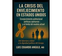 LA CRISIS DEL ENVEJECIMIENTO EN ESTADOS UNIDOS: Envejecimiento poblacional, políticas sanitarias y el límite del modelo actual