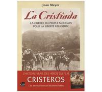 La Cristiada - La Guerre Du Peuple Mexicain Pour La Liberté Religieuse
