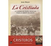 La cristiada la guerre du peuple mexicain pour la liberté religieuse Une histoire illustrée du soulèvement des cristeros, 1926-1929 - Jean-André Meyer - Cld - broché - Essai