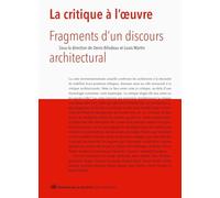 La critique à l'oeuvre. Fragments d'un discours architectural