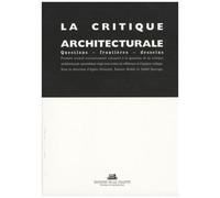 La Critique Architecturale - Questions - Frontières - Desseins