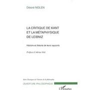 La Critique de Kant et la métaphysique de Leibniz Désiré Nolen (Auteur)