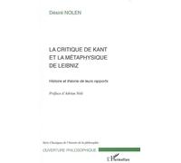 La Critique de Kant et la métaphysique de Leibniz Désiré Nolen (Auteur)