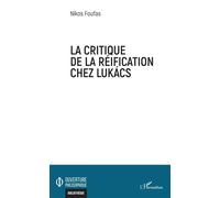 La critique de la réification chez Lukacs - Nikos Foufas - L'harmattan - broché - Etude