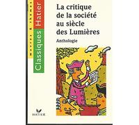 La Critique de la société au siècle des lumières. Anthologie