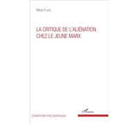 La critique de l'aliénation chez le jeune Marx - Nikos Foufas - L'harmattan - broché - Etude
