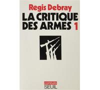La Critique des armes 1 - Régis Debray - Seuil - broché - Essai