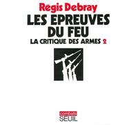 La Critique des armes, tome 2 Les Epreuves du feu - Régis Debray - Seuil - broché - Essai